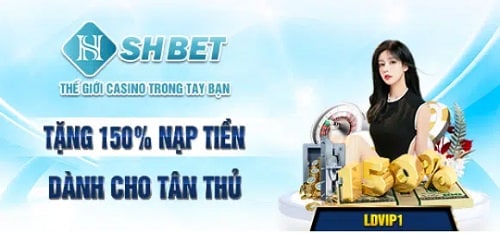 Shbet Tặng 150% Nạp Tiền Dành Cho Tân Thủ